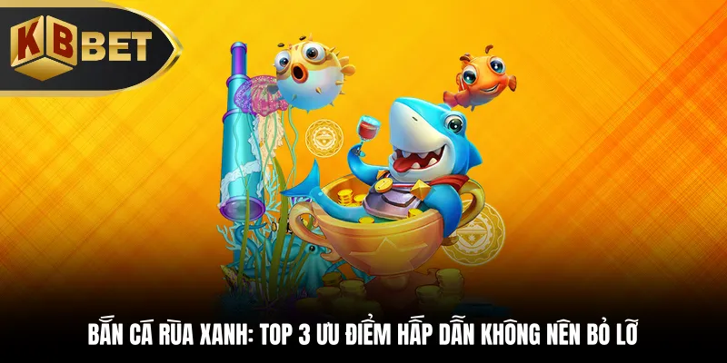 Bắn cá Rùa Xanh