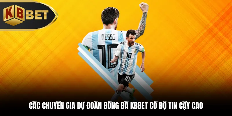 Các chuyên gia dự đoán bóng đá KBBET có độ tin cậy cao