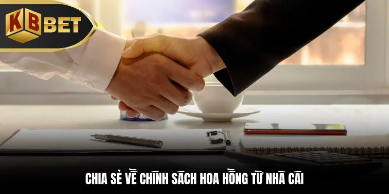 Chia sẻ về chính sách hoa hồng từ nhà cái