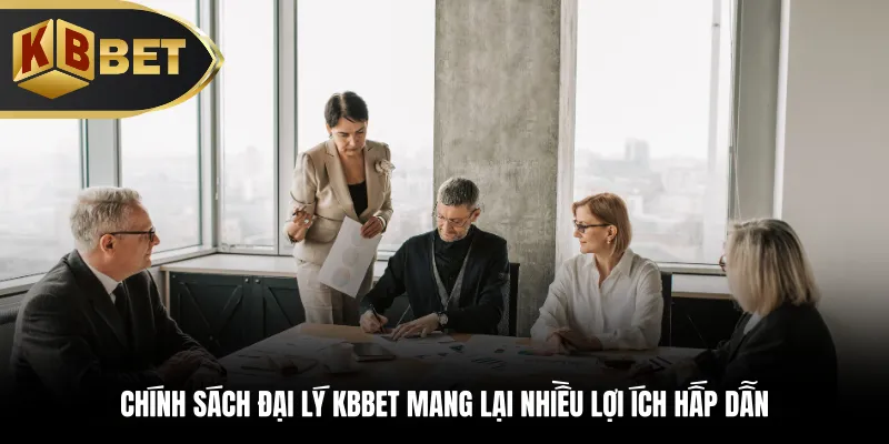 Chính sách đại lý KBBET mang lại nhiều lợi ích hấp dẫn