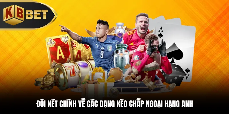 Đôi nét chính về các dạng kèo chấp ngoại hạng Anh
