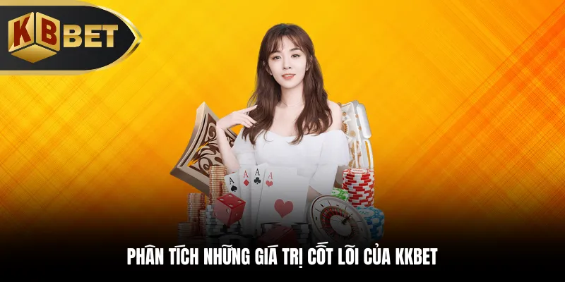 Phân tích những giá trị cốt lõi của KKBET