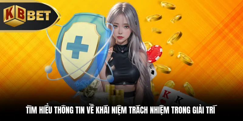 Tìm hiểu thông tin về khái niệm trách nhiệm trong giải trí