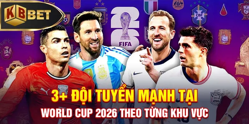 đội tuyển mạnh tại World Cup 2026