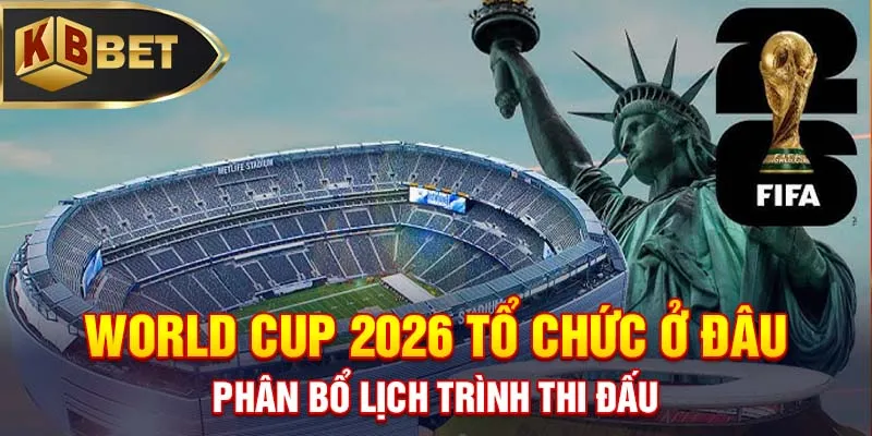 World Cup 2026 tổ chức ở đâu